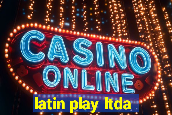 latin play ltda